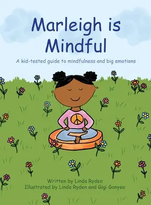 Marleigh jest uważna: Sprawdzony przez dzieci przewodnik po uważności i wielkich emocjach - Marleigh is Mindful: A kid-tested guide to mindfulness and big emotions