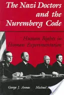 Nazistowscy lekarze i kodeks norymberski: Prawa człowieka w eksperymentach na ludziach - The Nazi Doctors and the Nuremberg Code: Human Rights in Human Experimentation