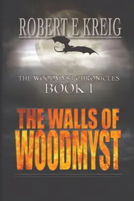 The Walls of Woodmyst: Kroniki Woodmyst Księga I - The Walls of Woodmyst: The Woodmyst Chronicles Book I