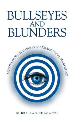 Bullseyes and Blunders: Lekcje ze 100 przypadków w marketingu farmaceutycznym - Bullseyes and Blunders: Lessons from 100 Cases in Pharmaceutical Marketing