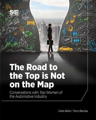 Drogi na szczyt nie ma na mapie: Rozmowy z czołowymi kobietami przemysłu motoryzacyjnego - The Road to the Top is Not on the Map: Conversations with Top Women of the Automotive Industry