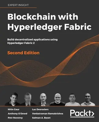 Blockchain z Hyperledger Fabric, wydanie drugie: Tworzenie zdecentralizowanych aplikacji przy użyciu Hyperledger Fabric 2 - Blockchain with Hyperledger Fabric, Second Edition: Build decentralized applications using Hyperledger Fabric 2