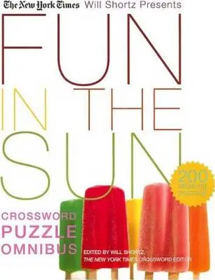 The New York Times Will Shortz Presents Fun in the Sun Crossword Puzzle Omnibus: 200 relaksujących łamigłówek - The New York Times Will Shortz Presents Fun in the Sun Crossword Puzzle Omnibus: 200 Relaxing Puzzles