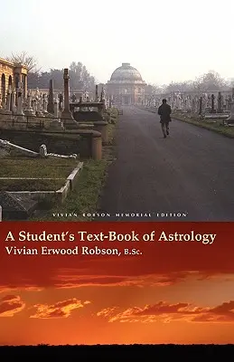 Podręcznik astrologii dla studentów - Vivian Robson Memorial Edition - A Student's Text-Book of Astrology Vivian Robson Memorial Edition