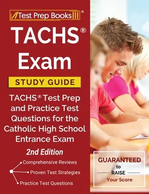 Przewodnik do nauki egzaminu TACHS: Przygotowanie do testu TACHS i praktyczne pytania testowe do egzaminu wstępnego do katolickiej szkoły średniej [2. edycja] - TACHS Exam Study Guide: TACHS Test Prep and Practice Test Questions for the Catholic High School Entrance Exam [2nd Edition]