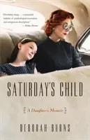Saturday's Child: Pamiętnik córki - Saturday's Child: A Daughter's Memoir