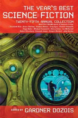 The Year's Best Science Fiction: Dwudziesta piąta doroczna kolekcja - The Year's Best Science Fiction: Twenty-Fifth Annual Collection