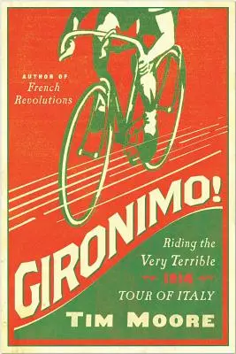 Gironimo! Bardzo straszna podróż po Włoszech w 1914 roku - Gironimo!: Riding the Very Terrible 1914 Tour of Italy