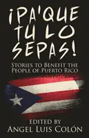 Pa'Que Tu Lo Sepas! Historie z korzyścią dla mieszkańców Puerto Rico - Pa'Que Tu Lo Sepas!: Stories to Benefit the People of Puerto Rico