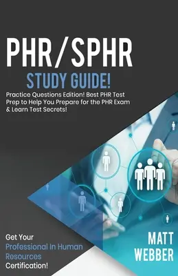 PHR/SPHR Study Guide - Pytania praktyczne! Najlepsze przygotowanie do testu PHR, które pomoże ci przygotować się do egzaminu PHR! Zdobądź certyfikat PHR! - PHR/SPHR Study Guide - Practice Questions! Best PHR Test Prep to Help You Prepare for the PHR Exam! Get PHR Certification!