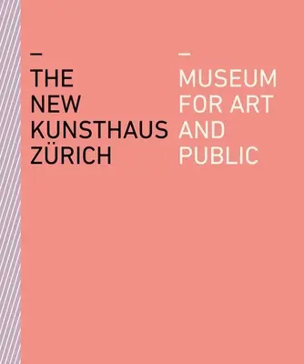 Nowy Kunsthaus Zrich: Muzeum Sztuki i Publiczności - The New Kunsthaus Zrich: Museum for Art and Public