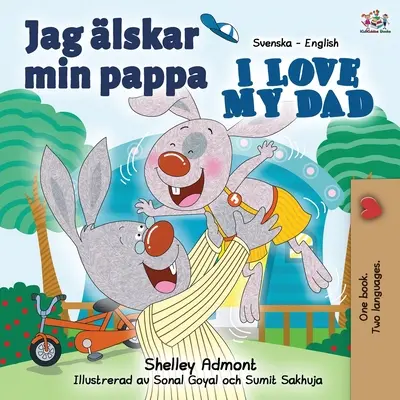 Jag lskar min pappa Kocham mojego tatę: Szwedzko-angielska książka dwujęzyczna - Jag lskar min pappa I Love My Dad: Swedish English Bilingual Book