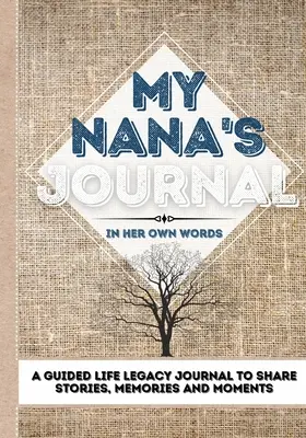 Dziennik mojej babci: Dziennik dziedzictwa życia z przewodnikiem do dzielenia się historiami, wspomnieniami i chwilami - 7 x 10 - My Nana's Journal: A Guided Life Legacy Journal To Share Stories, Memories and Moments 7 x 10