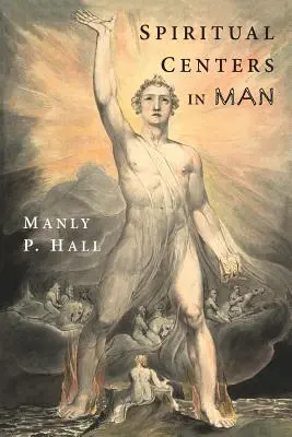 Duchowe ośrodki w człowieku: Esej o podstawowych zasadach okultyzmu operacyjnego - Spiritual Centers in Man: An Essay on the Fundamental Principles of Operative Occultism