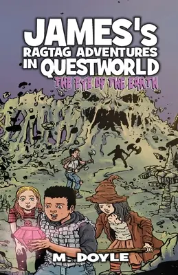 James's Ragtag Adventures in Questworld: Oko Ziemi - James's Ragtag Adventures in Questworld: The Eye of the Earth