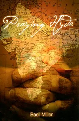 Modlący się Hyde: Historia misjonarza Johna Hyde'a w Indiach - Praying Hyde: The Story of John Hyde Missionary to India