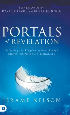 Portale Objawienia: Uwalnianie Królestwa Bożego poprzez znaki, cuda i dziwy - Portals of Revelation: Releasing the Kingdom of God through Signs, Wonders, and Miracles