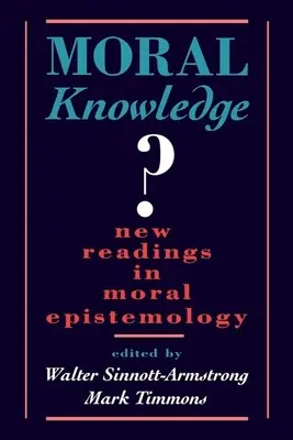 Wiedza moralna: Nowe odczytania epistemologii moralnej - Moral Knowledge: New Readings in Moral Epistemology