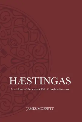 Hstingas: Opowieść wierszem o walecznym upadku Anglii - Hstingas: A retelling of the valiant fall of England in verse