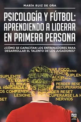 Psicologa i ftbol, aprendiendo a liderar en primera persona: Cmo Se Capacitan Los Entrenadores Para Desarrollar El Talento de Los Jugadores? - Psicologa y ftbol, aprendiendo a liderar en primera persona: Cmo Se Capacitan Los Entrenadores Para Desarrollar El Talento de Los Jugadores?