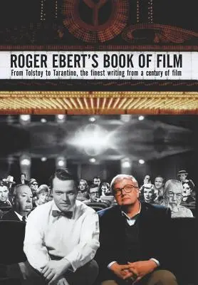 Roger Ebert's Book of Film: Od Tołstoja do Tarantino, najlepsze teksty ze stulecia filmu - Roger Ebert's Book of Film: From Tolstoy to Tarantino, the Finest Writing from a Century of Film