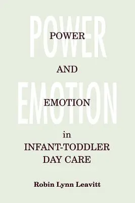 Siła i emocje w opiece nad niemowlętami i małymi dziećmi - Power and Emotion in Infant-Toddler Day Care