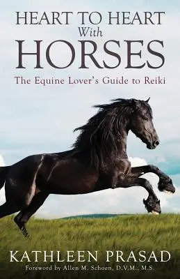 Serce do serca z końmi: Przewodnik miłośnika koni po Reiki - Heart To Heart With Horses: The Equine Lover's Guide to Reiki