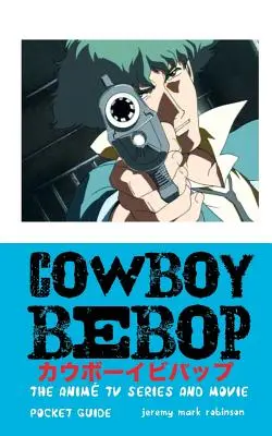 Cowboy Bebop: serial telewizyjny i film anime - Cowboy Bebop: The Anime TV Series and Movie