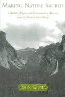 Uświęcanie natury: literatura, religia i środowisko w Ameryce od purytanów do współczesności - Making Nature Sacred: Literature, Religion, and Environment in America from the Puritans to the Present