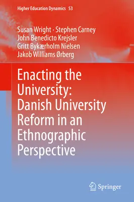 Wdrażanie uniwersytetu: Duńska reforma uniwersytecka w perspektywie etnograficznej - Enacting the University: Danish University Reform in an Ethnographic Perspective