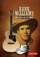 Hank Williams: Piosenkarz i piosenki - Hank Williams: The Singer and the Songs