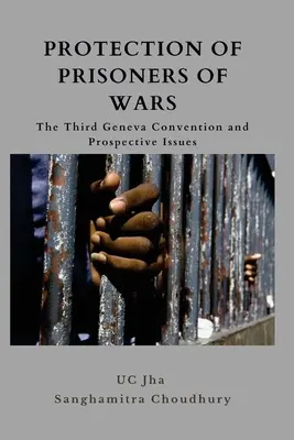 Ochrona jeńców wojennych: Trzecia Konwencja Genewska i kwestie perspektywiczne - Protection of Prisoners of War: The Third Geneva Convention and Prospective Issues