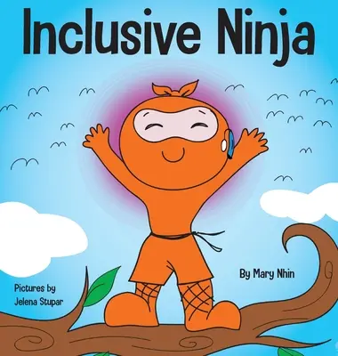 Inclusive Ninja: antyprzemocowa książka dla dzieci o integracji, współczuciu i różnorodności - Inclusive Ninja: An Anti-bullying Children's Book About Inclusion, Compassion, and Diversity