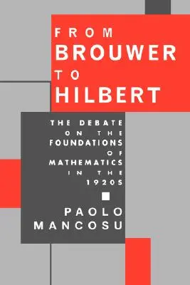 Od Brouwera do Hilberta: debata o podstawach matematyki w latach dwudziestych XX wieku - From Brouwer to Hilbert: The Debate on the Foundations of Mathematics in the 1920s