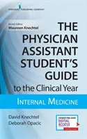 Przewodnik studenta asystenta lekarza po roku klinicznym: Medycyna wewnętrzna: Z darmowym dostępem online! - The Physician Assistant Student's Guide to the Clinical Year: Internal Medicine: With Free Online Access!