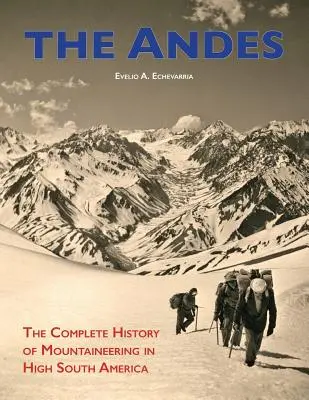 Andy: pełna historia wspinaczki wysokogórskiej w Ameryce Południowej - The Andes: The Complete History of Mountaineering in High South America