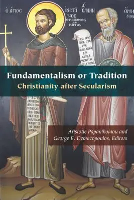 Fundamentalizm czy tradycja: Chrześcijaństwo po sekularyzmie - Fundamentalism or Tradition: Christianity After Secularism