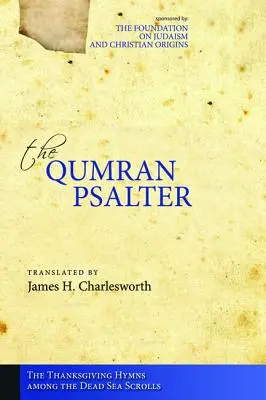 Psałterz z Qumran: Hymny dziękczynne wśród zwojów znad Morza Martwego - The Qumran Psalter: The Thanksgiving Hymns among the Dead Sea Scrolls