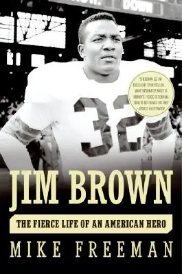 Jim Brown: Zaciekłe życie amerykańskiego bohatera - Jim Brown: The Fierce Life of an American Hero