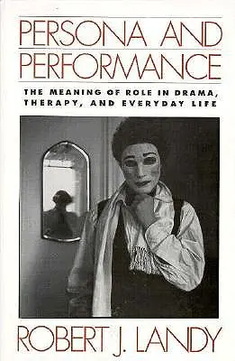 Persona i performans: Znaczenie roli w dramie, terapii i życiu codziennym - Persona and Performance: The Meaning of Role in Drama, Therapy, and Everyday Life