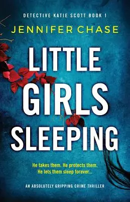 Little Girls Sleeping: Trzymający w napięciu thriller kryminalny - Little Girls Sleeping: An absolutely gripping crime thriller