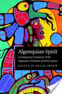 Algonquian Spirit: Współczesne tłumaczenia literatury algonkińskiej Ameryki Północnej - Algonquian Spirit: Contemporary Translations of the Algonquian Literatures of North America