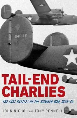 Tail-End Charlies: Ostatnie bitwy wojny bombowej 1944-45 - Tail-End Charlies: The Last Battles of the Bomber War, 1944-45