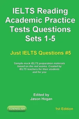 IELTS Reading. Academic Practice Tests Pytania Zestawy 1-5. Przykładowe materiały przygotowujące do egzaminu IELTS oparte na prawdziwych egzaminach: Stworzone przez nauczycieli IELTS - IELTS Reading. Academic Practice Tests Questions Sets 1-5. Sample mock IELTS preparation materials based on the real exams: Created by IELTS teachers