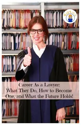 Kariera prawnika: Czym się zajmuje, jak nim zostać i co przyniesie przyszłość! - Career As a Lawyer: What They Do, How to Become One, and What the Future Holds!