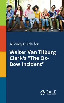 Przewodnik do książki Waltera Van Tilburga Clark's the Ox-Bow Incident - A Study Guide for Walter Van Tilburg Clark's the Ox-Bow Incident