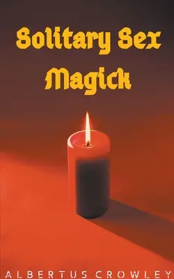 Magia seksu w samotności - Solitary Sex Magick