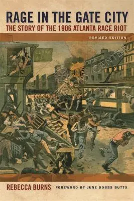 Rage in the Gate City: Historia zamieszek rasowych w Atlancie w 1906 roku - Rage in the Gate City: The Story of the 1906 Atlanta Race Riot