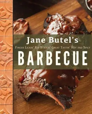 Jane Butel's Finger Lickin ', Rib Stickin', Great Tastin', Hot and Spicy Barbecue - Jane Butel's Finger Lickin', Rib Stickin', Great Tastin', Hot and Spicy Barbecue