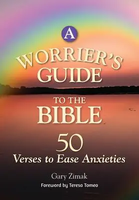 Przewodnik po Biblii dla zmartwionych: 50 wersetów łagodzących niepokój - A Worrier's Guide to the Bible: 50 Verses to Ease Anxieties